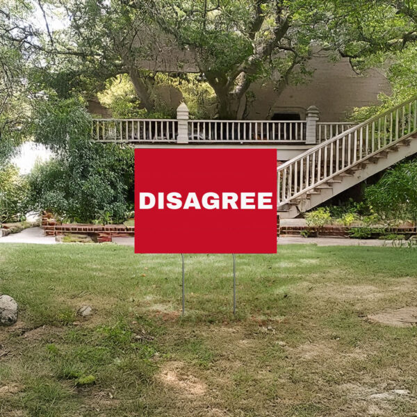 Anti-MAGA, Anti-Trump, Disagree Yard Sign