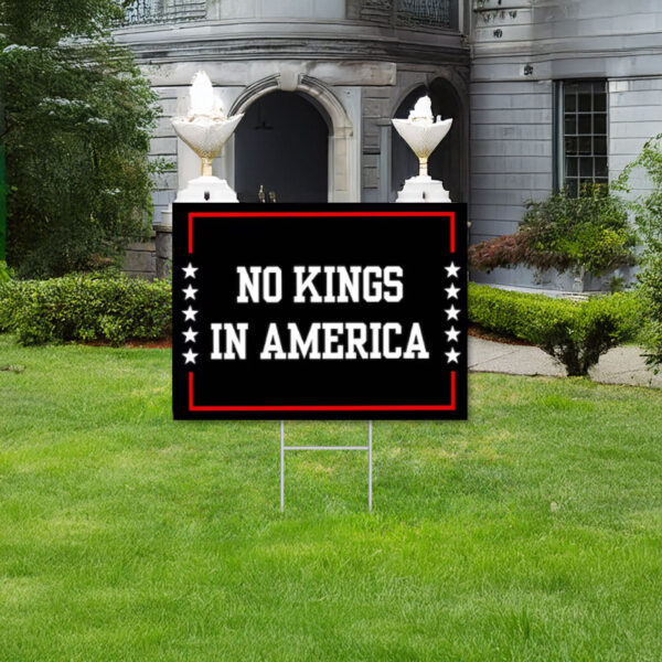 Anti-Trump, No Kings in America Yard Sign