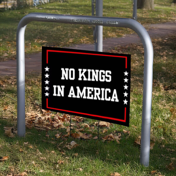 Anti-Trump, No Kings in America Yard Sign