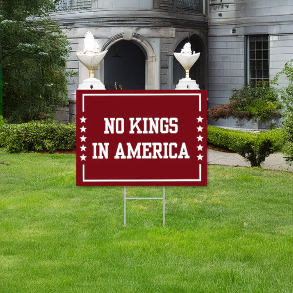 Anti-Trump, Protest Yard Sign, No Kings in America Yard Sign