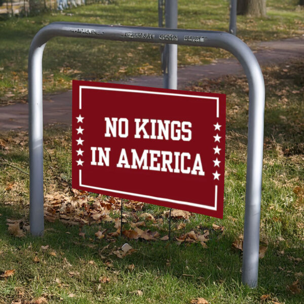 Anti-Trump, Protest Yard Sign, No Kings in America Yard Sign