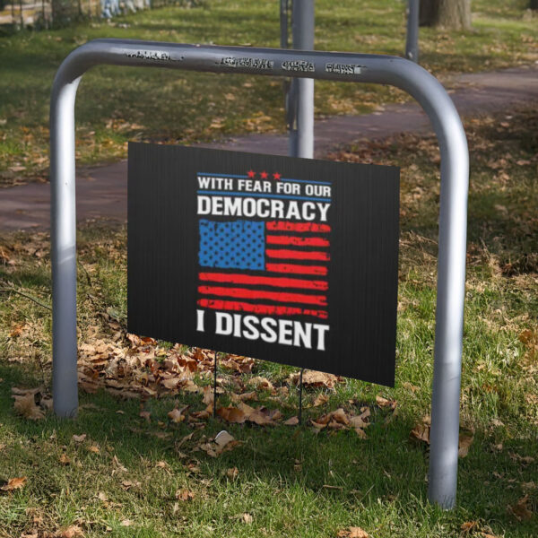 Anti Trump Yard sign, I dissent Yard sign