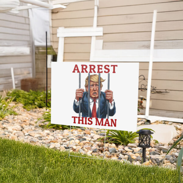 Arrest This Man Funny Anti-Trump Yard Sign