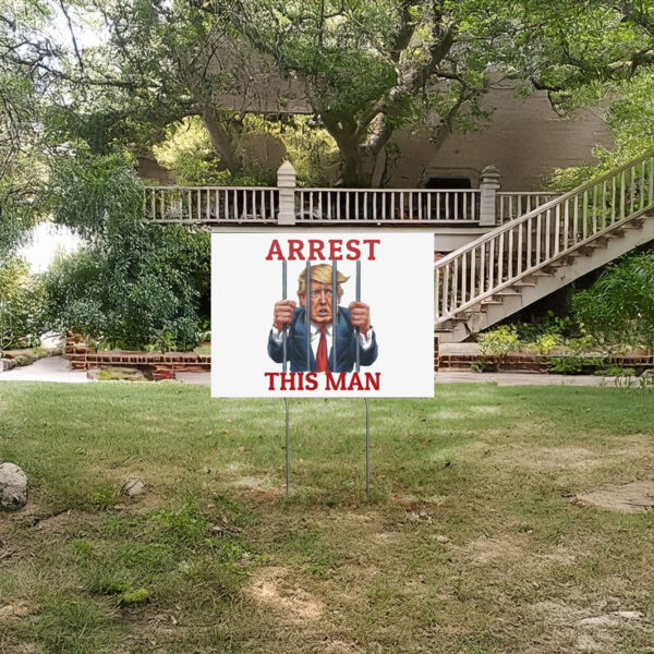 Arrest This Man Funny Anti-Trump Yard Sign