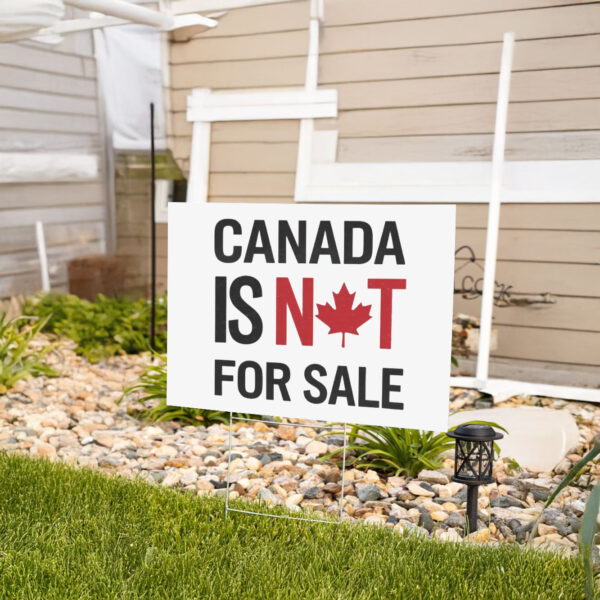 Canada is Not For Sale, Anti -Trump Yard Sign