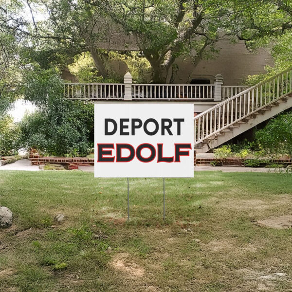 Deport Edolf Yard Sign, Anti-Trump Anti Elon Yard Sign