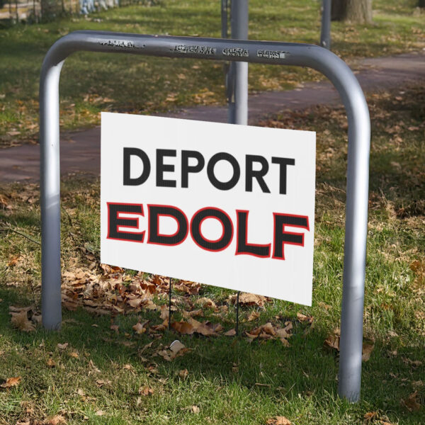 Deport Edolf Yard Sign, Anti-Trump Anti Elon Yard Sign