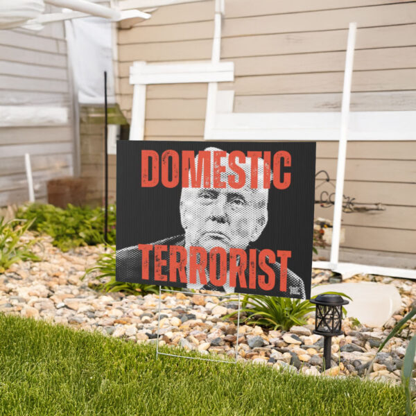 Domestic Terrorist in Chief yard sign