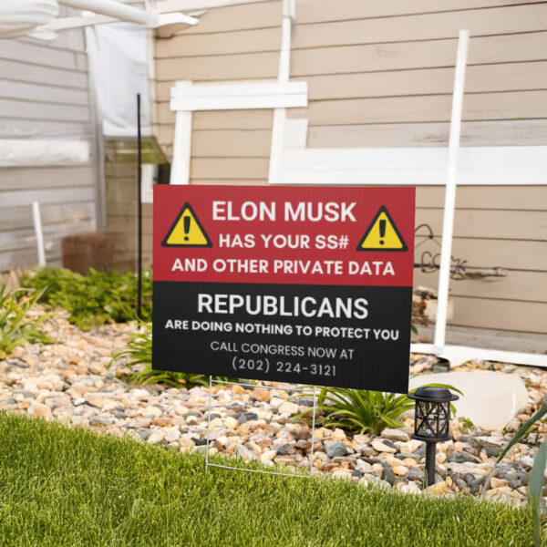 Elon Has Your SS# Yard Sign, Call Congress Yard Sign, Anti Trump Yard Sign