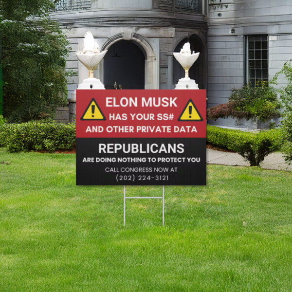 Elon Has Your SS# Yard Sign, Call Congress Yard Sign, Anti Trump Yard Sign