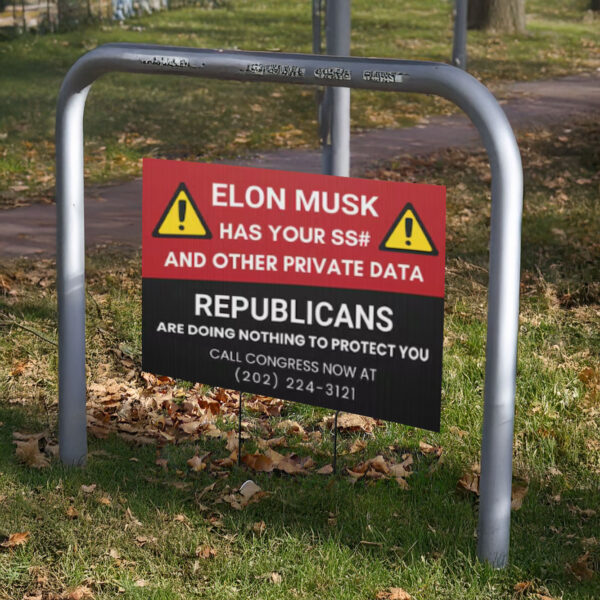 Elon Has Your SS# Yard Sign, Call Congress Yard Sign, Anti Trump Yard Sign