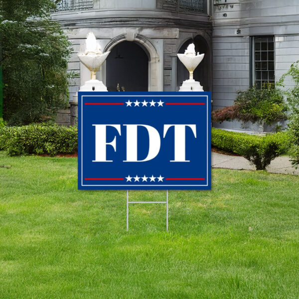 FDT Yard Sign, Anti Trump Yard Sign