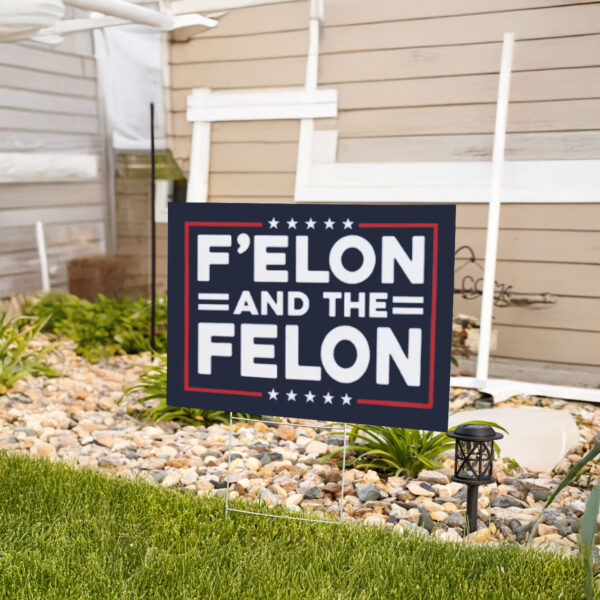 F'Elon and The Felon Funny Anti-MAGA Anti Trump Yard Sign