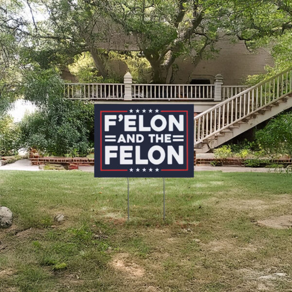 F'Elon and The Felon Funny Anti-MAGA Anti Trump Yard Sign