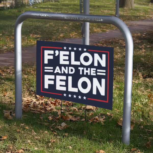 F'Elon and The Felon Funny Anti-MAGA Anti Trump Yard Sign