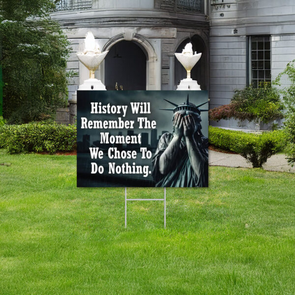 History Will Remember, Anti-Trump Yard Sign