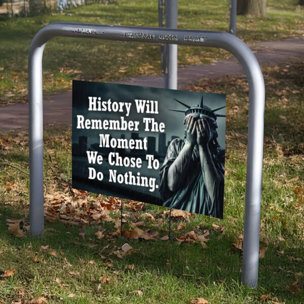 History Will Remember, Anti-Trump Yard Sign