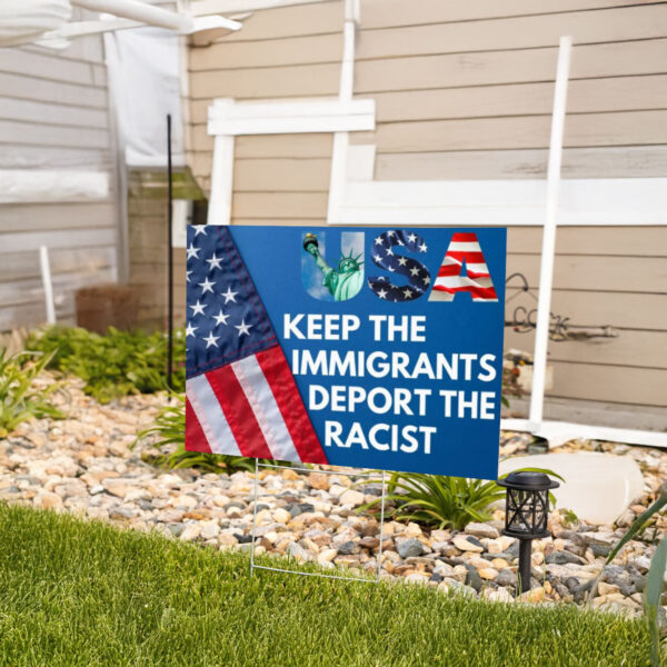 Keep The Immigrants Deport The Racists Sign, Project 2025 Yard Sign