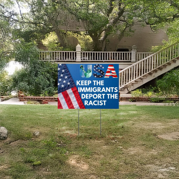 Keep The Immigrants Deport The Racists Sign, Project 2025 Yard Sign