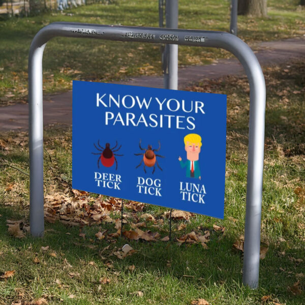 Know Your Parasites Yard Sign, Political Yard Sign, Anti Trump Sign