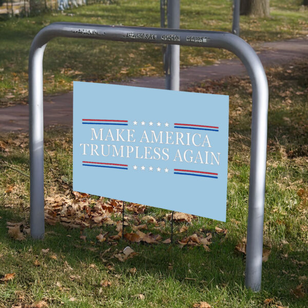 Make America Trumpless Again Yard Sign