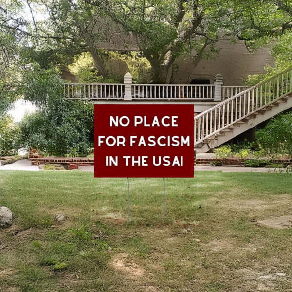 No Fascism Yard Sign, Anti Trump Yard Sign