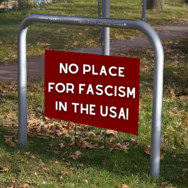 No Fascism Yard Sign, Anti Trump Yard Sign