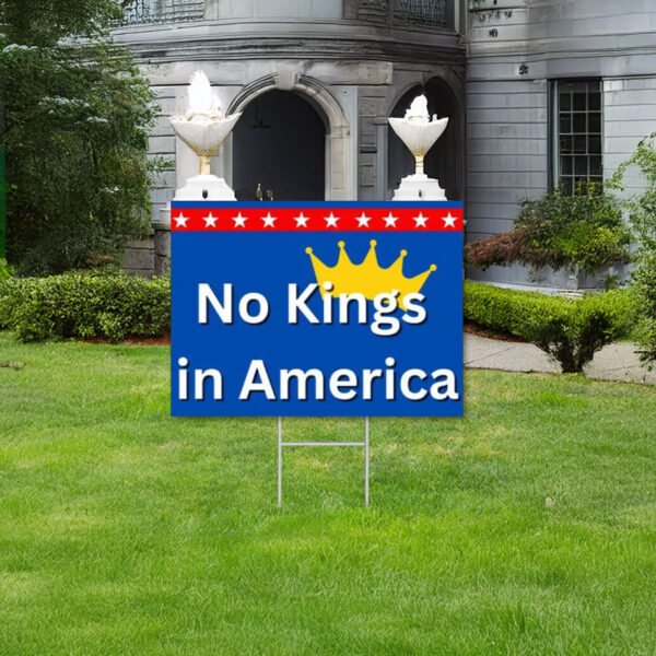 No Kings in America, Anti Trump Yard Sign, Political Yard Sign