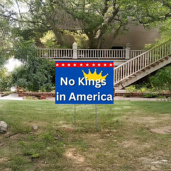 No Kings in America, Anti Trump Yard Sign, Political Yard Sign