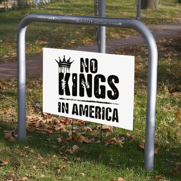 No Kings in America, Anti Trump Yard Sign