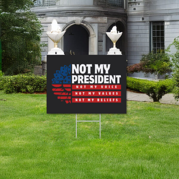 Not My President, Fuck Trump Yard Sign