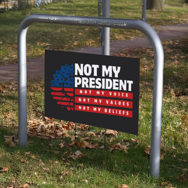 Not My President, Fuck Trump Yard Sign