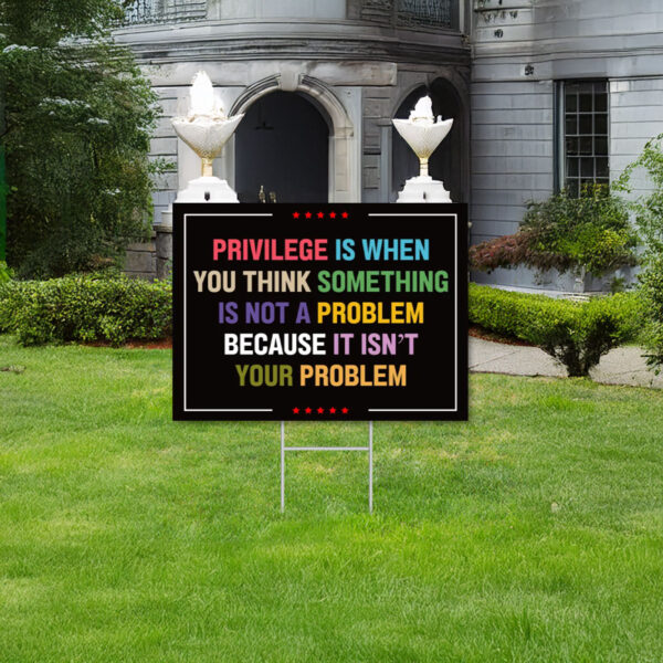 Privilege Yard Sign, Anti-Trump Sign