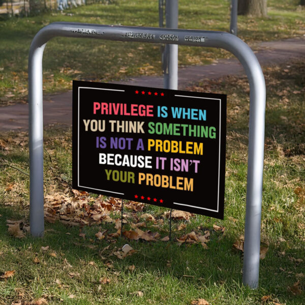 Privilege Yard Sign, Anti-Trump Sign