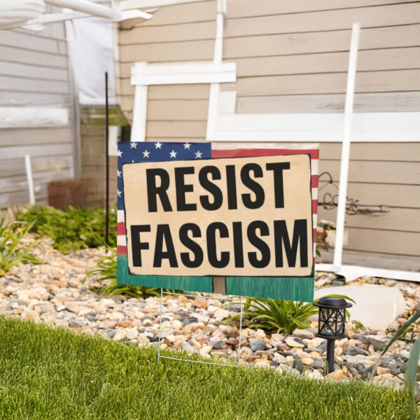 Resist Fascism Yard Sign, Anti Trump Yard Sign