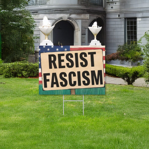 Resist Fascism Yard Sign, Anti Trump Yard Sign