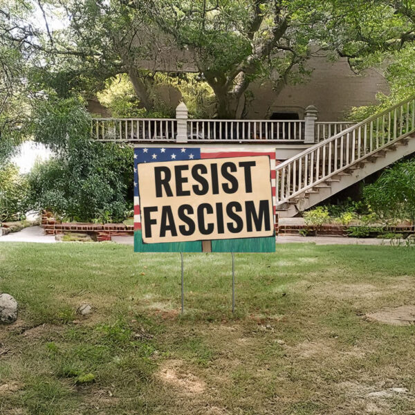 Resist Fascism Yard Sign, Anti Trump Yard Sign