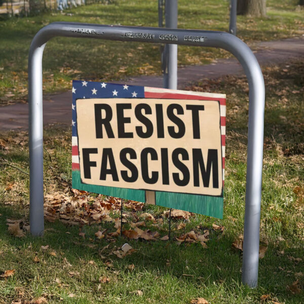 Resist Fascism Yard Sign, Anti Trump Yard Sign