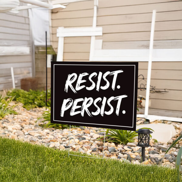 Resist. Persist. Yard Sign, Anti-Trump Yard Sign