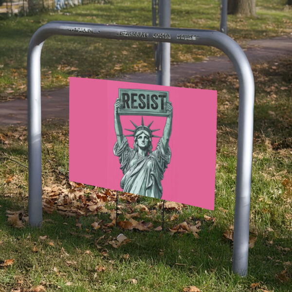 Statue of Liberty holding Resist Plastic Yard Sign - Anti-Trump yard sign