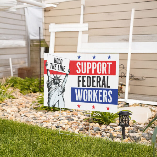 Support Federal Workers, Anti-Trump Yard Sign