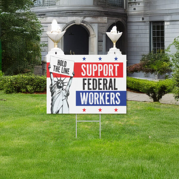 Support Federal Workers, Anti-Trump Yard Sign