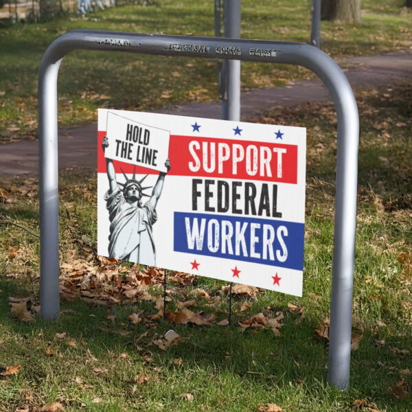 Support Federal Workers, Anti-Trump Yard Sign