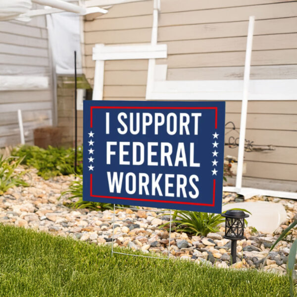 Support Federal Workers Outdoor Yard Signs, Anti-Trump Sign