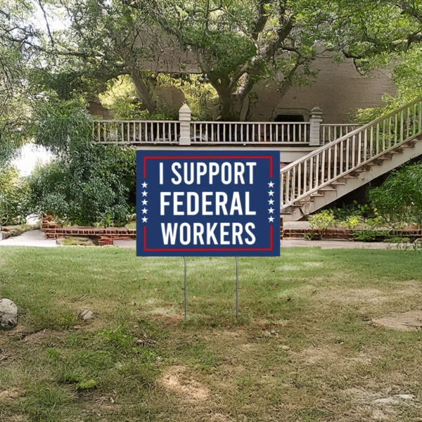 Support Federal Workers Outdoor Yard Signs, Anti-Trump Sign