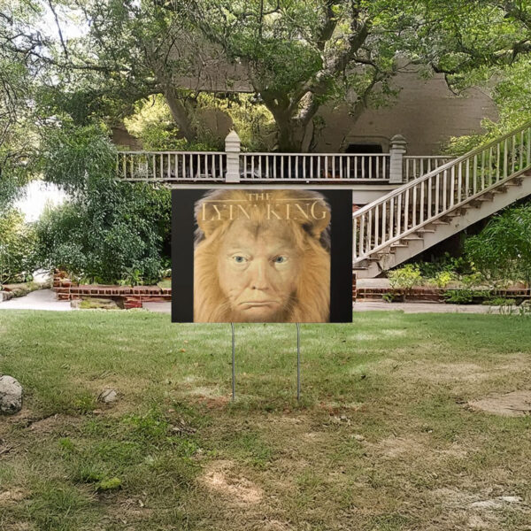 The Lyin King Anti Donald Trump Yard sign, Anti Trump Yard sign