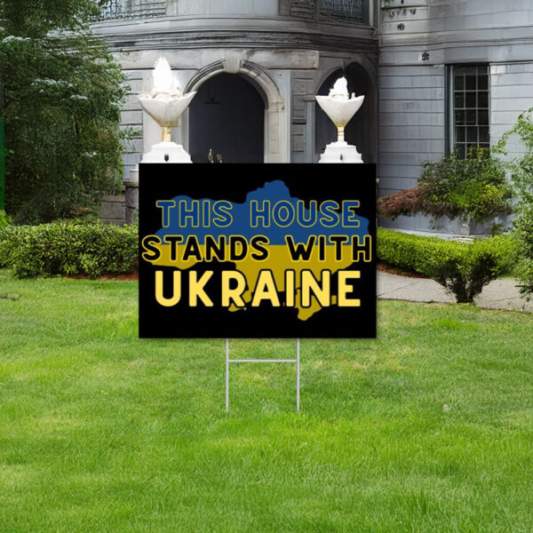 This House Stands With Ukraine Yard Sign