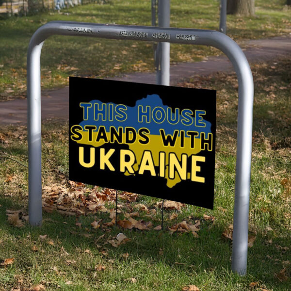 This House Stands With Ukraine Yard Sign