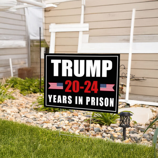 Trump 20-24 Years In Prison Yard Sign, Anti Trump Yard Sign