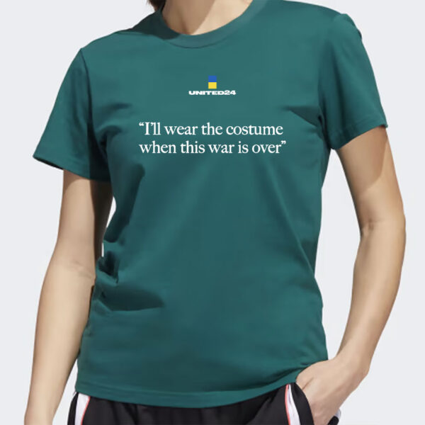 Ukraina I'll Wear The Costume When This War Is Over Shirt